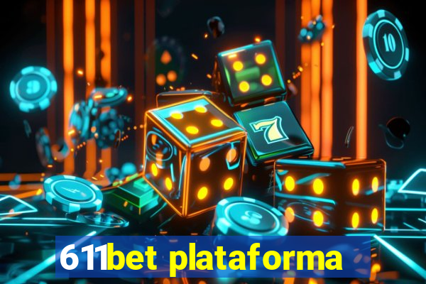 611bet plataforma